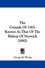 The Crusade Of 1383, Known As That Of The Bishop Of Norwich (1892)