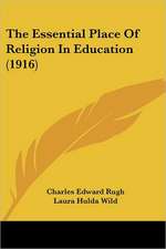 The Essential Place Of Religion In Education (1916)