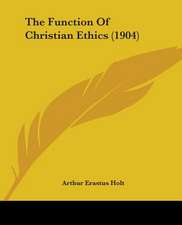 The Function Of Christian Ethics (1904)