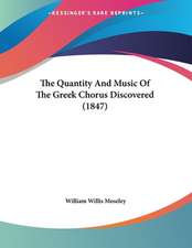 The Quantity And Music Of The Greek Chorus Discovered (1847)