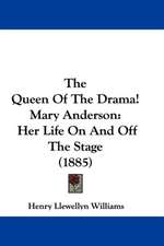 The Queen Of The Drama! Mary Anderson