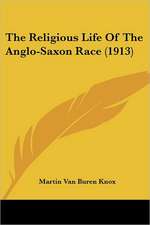 The Religious Life Of The Anglo-Saxon Race (1913)