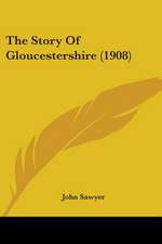 The Story Of Gloucestershire (1908)