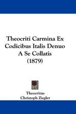 Theocriti Carmina Ex Codicibus Italis Denuo A Se Collatis (1879)