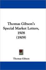 Thomas Gibson's Special Market Letters, 1908 (1909)