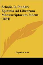 Scholia In Pindari Epicinia Ad Librorum Manuscriptorum Fidem (1884)