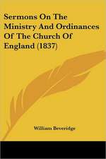 Sermons On The Ministry And Ordinances Of The Church Of England (1837)