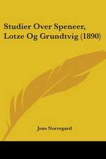 Studier Over Speneer, Lotze Og Grundtvig (1890)