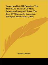 Sumerian Epic Of Paradise, The Flood And The Fall Of Man; Sumerian Liturgical Texts; The Epic Of Gilgamish; Sumerian Liturgies And Psalms (1919)