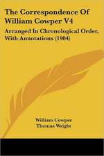 The Correspondence Of William Cowper V4