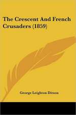 The Crescent And French Crusaders (1859)