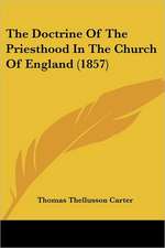 The Doctrine Of The Priesthood In The Church Of England (1857)