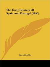 The Early Printers Of Spain And Portugal (1896)