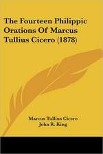 The Fourteen Philippic Orations Of Marcus Tullius Cicero (1878)