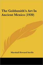 The Goldsmith's Art In Ancient Mexico (1920)