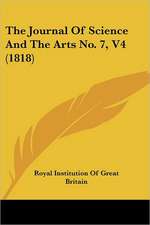 The Journal Of Science And The Arts No. 7, V4 (1818)