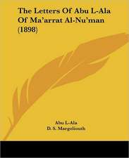 The Letters Of Abu L-Ala Of Ma'arrat Al-Nu'man (1898)