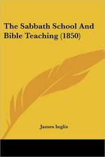 The Sabbath School And Bible Teaching (1850)