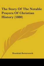 The Story Of The Notable Prayers Of Christian History (1880)