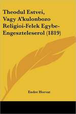 Theodul Estvei, Vagy A'kulonbozo Religioi-Felek Egybe-Engeszteleserol (1819)