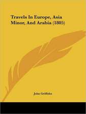 Travels In Europe, Asia Minor, And Arabia (1805)