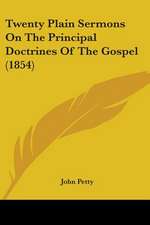 Twenty Plain Sermons On The Principal Doctrines Of The Gospel (1854)