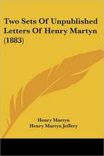 Two Sets Of Unpublished Letters Of Henry Martyn (1883)