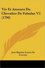 Vie Et Amours Du Chevalier De Fabulas V3 (1790)