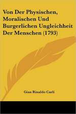 Von Der Physischen, Moralischen Und Burgerlichen Ungleichheit Der Menschen (1793)