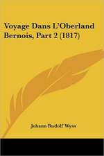 Voyage Dans L'Oberland Bernois, Part 2 (1817)