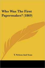 Who Was The First Papermaker? (1869)