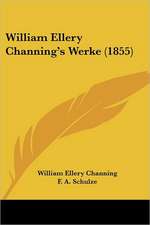 William Ellery Channing's Werke (1855)