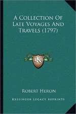 A Collection Of Late Voyages And Travels (1797)