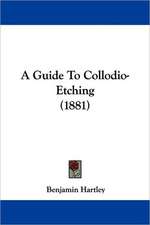 A Guide To Collodio-Etching (1881)