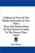 A Historical View Of The Hindu Astronomy, In Two Parts