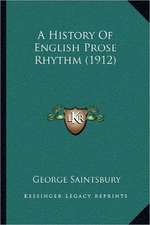 A History Of English Prose Rhythm (1912)