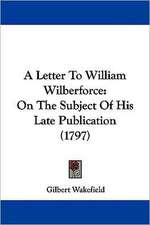 A Letter To William Wilberforce