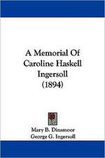 A Memorial Of Caroline Haskell Ingersoll (1894)