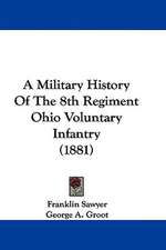 A Military History Of The 8th Regiment Ohio Voluntary Infantry (1881)