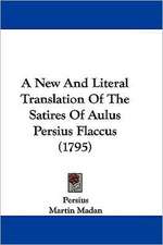 A New And Literal Translation Of The Satires Of Aulus Persius Flaccus (1795)