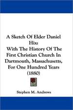 A Sketch Of Elder Daniel Hix