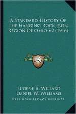 A Standard History Of The Hanging Rock Iron Region Of Ohio V2 (1916)