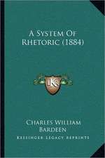 A System Of Rhetoric (1884)