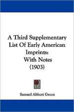 A Third Supplementary List Of Early American Imprints