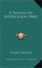 A Treatise On Justification (1840)