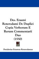 Des. Erasmi Roterodami De Duplici Copia Verborum E Rerum Commentarii Duo (1550)