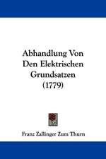 Abhandlung Von Den Elektrischen Grundsatzen (1779)