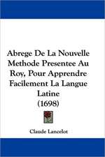 Abrege De La Nouvelle Methode Presentee Au Roy, Pour Apprendre Facilement La Langue Latine (1698)