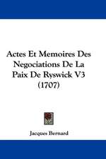 Actes Et Memoires Des Negociations De La Paix De Ryswick V3 (1707)