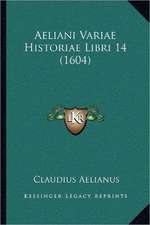 Aeliani Variae Historiae Libri 14 (1604)